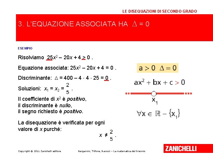 LE DISEQUAZIONI DI SECONDO GRADO 3. L’EQUAZIONE ASSOCIATA HA D = 0 ESEMPIO Risolviamo LE DISEQUAZIONI DI SECONDO GRADO 3. L’EQUAZIONE ASSOCIATA HA D = 0 ESEMPIO Risolviamo