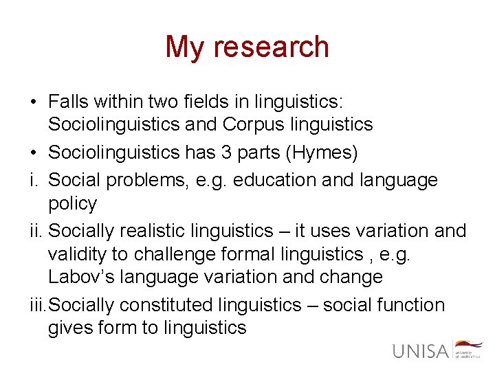 My research • Falls within two fields in linguistics: Sociolinguistics and Corpus linguistics •