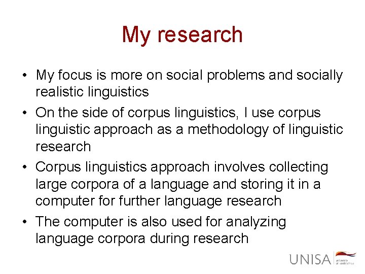 My research • My focus is more on social problems and socially realistic linguistics