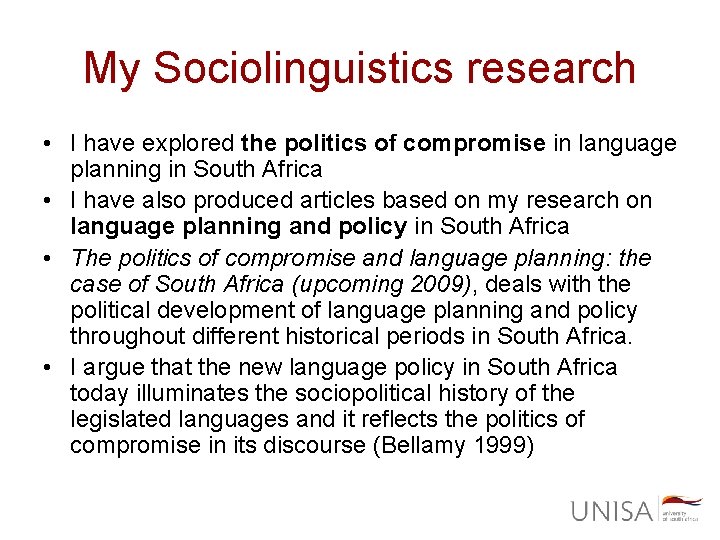 My Sociolinguistics research • I have explored the politics of compromise in language planning