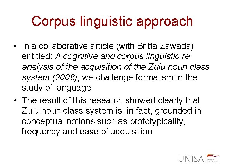 Corpus linguistic approach • In a collaborative article (with Britta Zawada) entitled: A cognitive