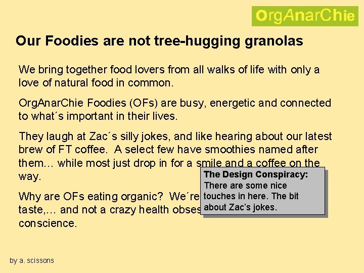 Our Foodies are not tree-hugging granolas We bring together food lovers from all walks