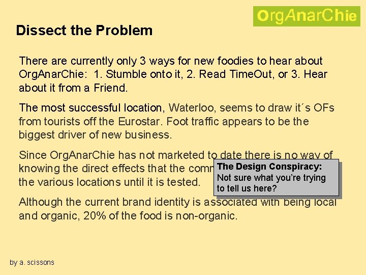 Dissect the Problem There are currently only 3 ways for new foodies to hear