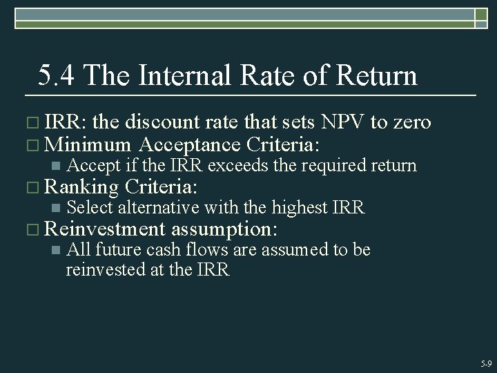 5. 4 The Internal Rate of Return o IRR: the discount rate that sets