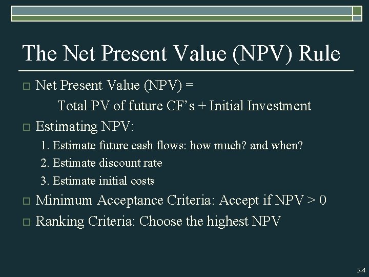 The Net Present Value (NPV) Rule o o Net Present Value (NPV) = Total