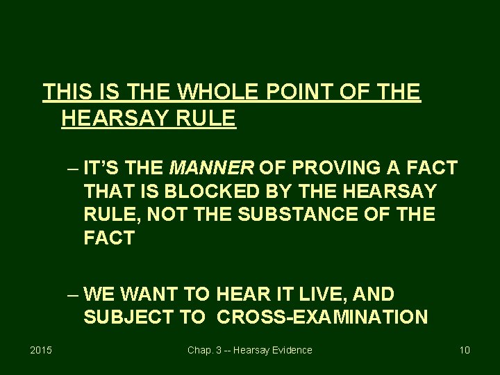 THIS IS THE WHOLE POINT OF THE HEARSAY RULE – IT’S THE MANNER OF