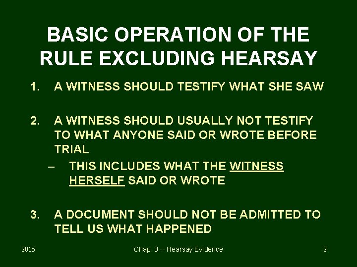 BASIC OPERATION OF THE RULE EXCLUDING HEARSAY 1. 2. 3. 2015 A WITNESS SHOULD