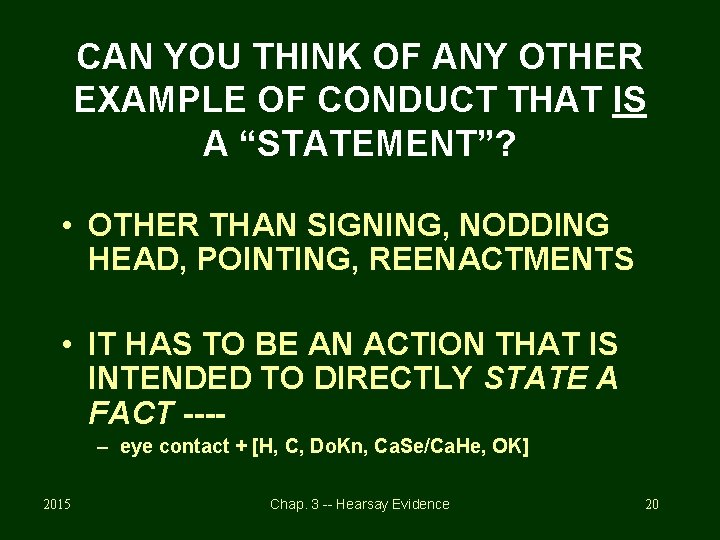 CAN YOU THINK OF ANY OTHER EXAMPLE OF CONDUCT THAT IS A “STATEMENT”? •