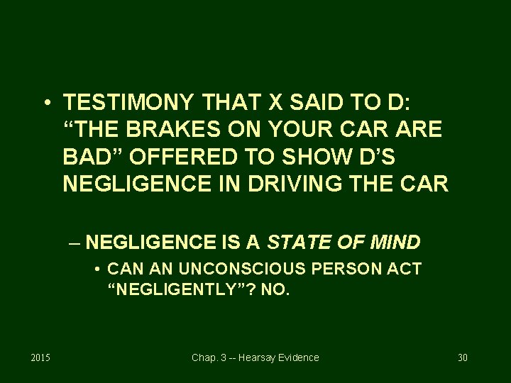 • TESTIMONY THAT X SAID TO D: “THE BRAKES ON YOUR CAR ARE