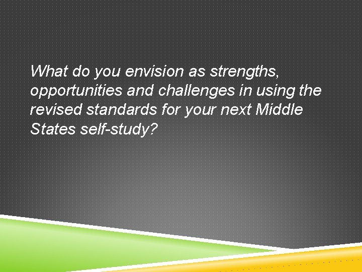 What do you envision as strengths, opportunities and challenges in using the revised standards