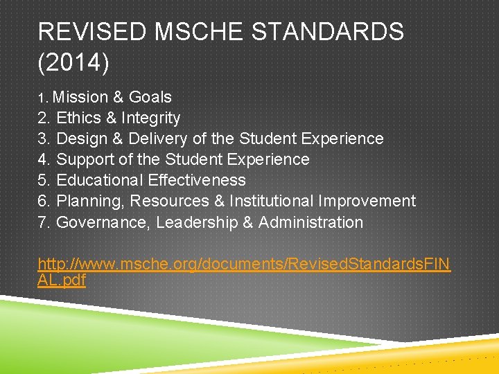 REVISED MSCHE STANDARDS (2014) 1. Mission & Goals 2. Ethics & Integrity 3. Design