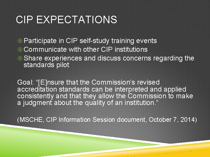 CIP EXPECTATIONS Participate in CIP self-study training events Communicate with other CIP institutions Share