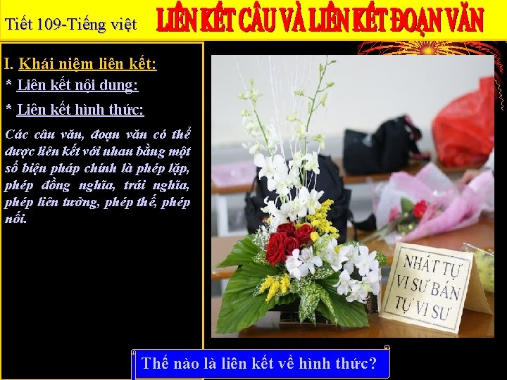 Tiết 109 -Tiếng việt I. Khái niệm liên kết: * Liên kết nội dung: