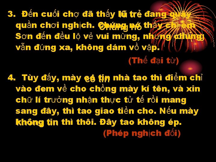 3. Đến cuối chợ đã thấy lũ lũ trẻ đang quây quần chơi nghịch.