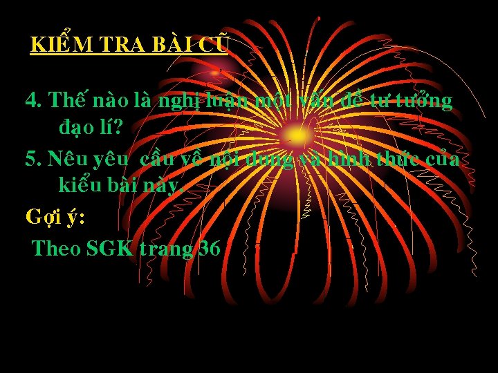 KIEÅM TRA BAØI CUÕ 4. Theá naøo laø nghò luaän moät vaán ñeà tö