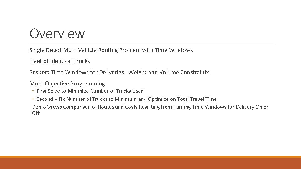 Overview Single Depot Multi Vehicle Routing Problem with Time Windows Fleet of Identical Trucks