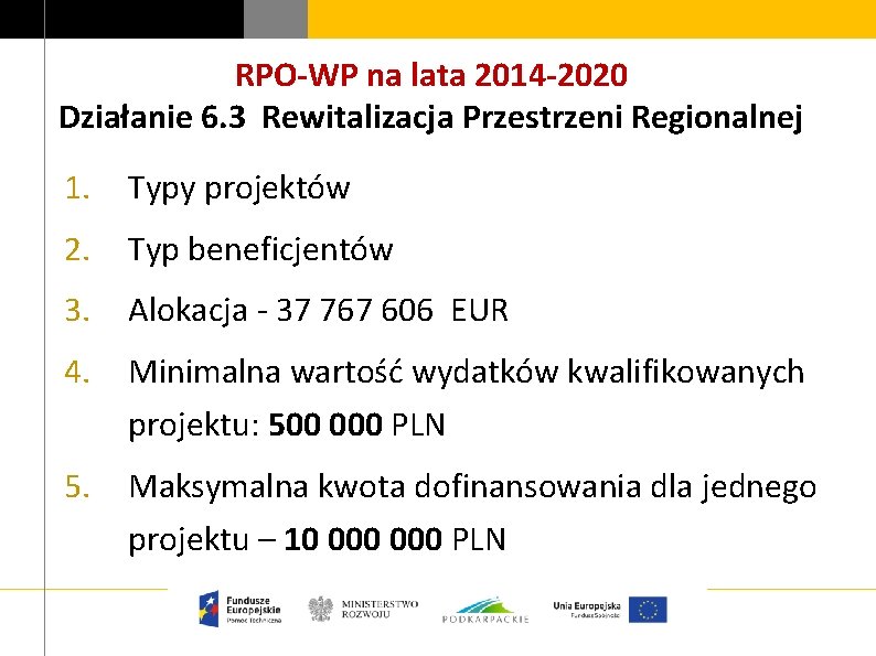 RPO-WP na lata 2014 -2020 Działanie 6. 3 Rewitalizacja Przestrzeni Regionalnej 1. Typy projektów