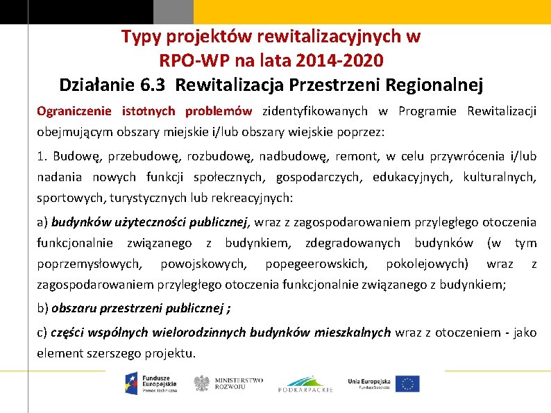 Typy projektów rewitalizacyjnych w RPO-WP na lata 2014 -2020 Działanie 6. 3 Rewitalizacja Przestrzeni