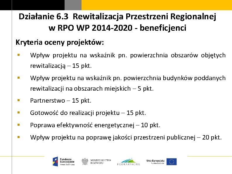 Działanie 6. 3 Rewitalizacja Przestrzeni Regionalnej w RPO WP 2014 -2020 - beneficjenci Kryteria