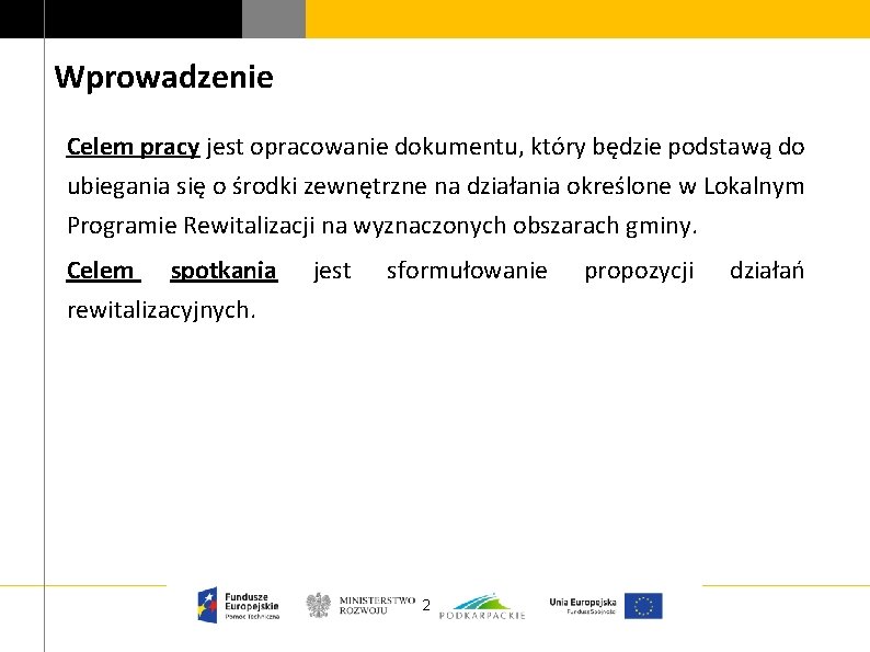 Wprowadzenie Celem pracy jest opracowanie dokumentu, który będzie podstawą do ubiegania się o środki