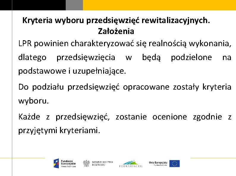 Kryteria wyboru przedsięwzięć rewitalizacyjnych. Założenia LPR powinien charakteryzować się realnością wykonania, dlatego przedsięwzięcia w