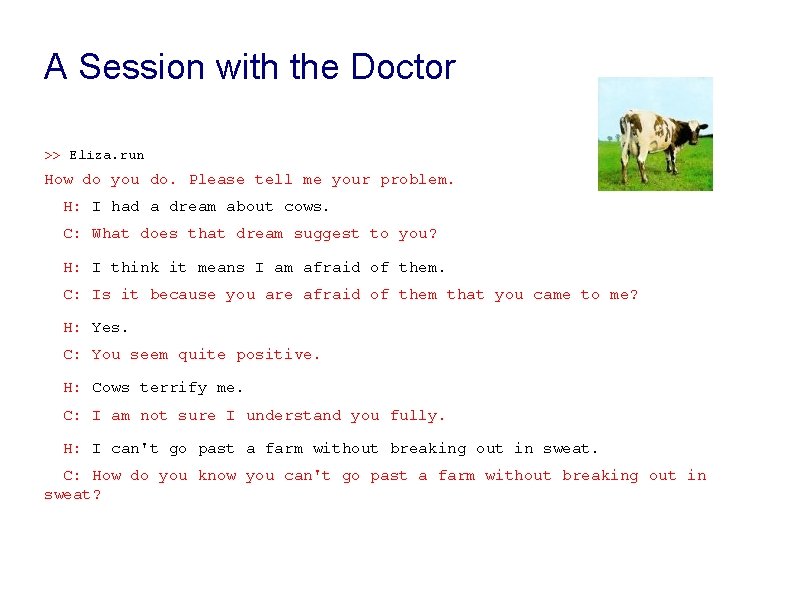 A Session with the Doctor >> Eliza. run How do you do. Please tell A Session with the Doctor >> Eliza. run How do you do. Please tell