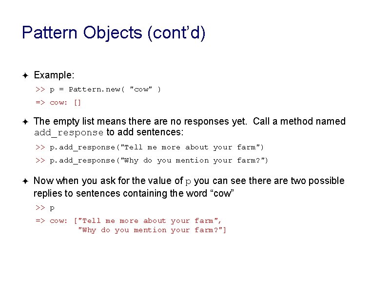 Pattern Objects (cont’d) ✦ Example: >> p = Pattern. new( "cow" ) => cow: Pattern Objects (cont’d) ✦ Example: >> p = Pattern. new( "cow" ) => cow:
