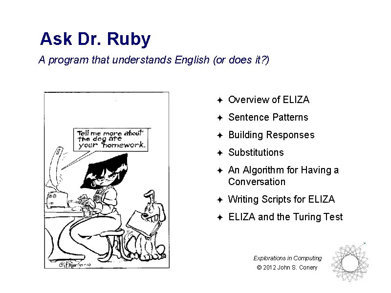 Ask Dr. Ruby A program that understands English (or does it? ) ✦ Overview Ask Dr. Ruby A program that understands English (or does it? ) ✦ Overview
