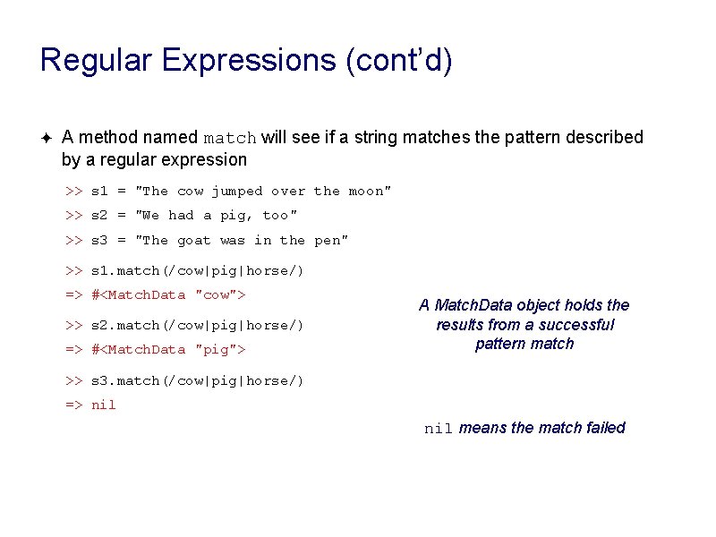 Regular Expressions (cont’d) ✦ A method named match will see if a string matches Regular Expressions (cont’d) ✦ A method named match will see if a string matches