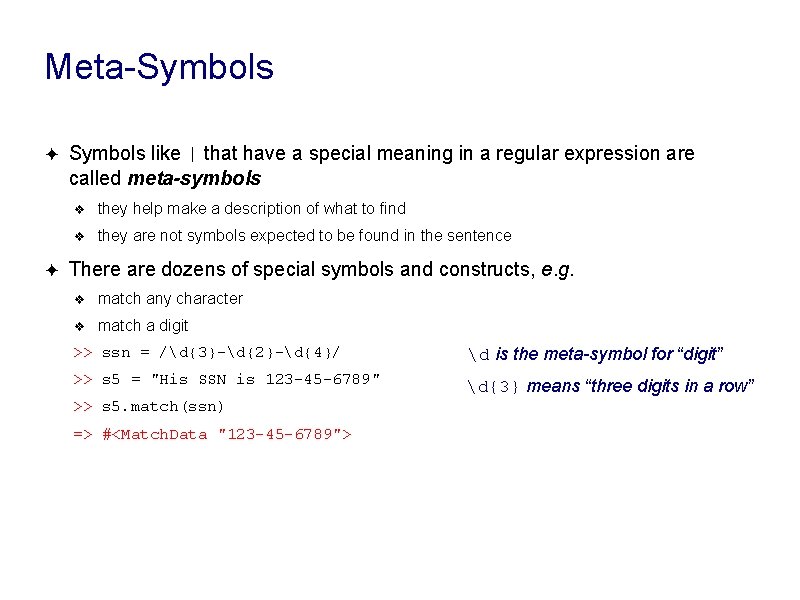 Meta-Symbols ✦ ✦ Symbols like | that have a special meaning in a regular Meta-Symbols ✦ ✦ Symbols like | that have a special meaning in a regular