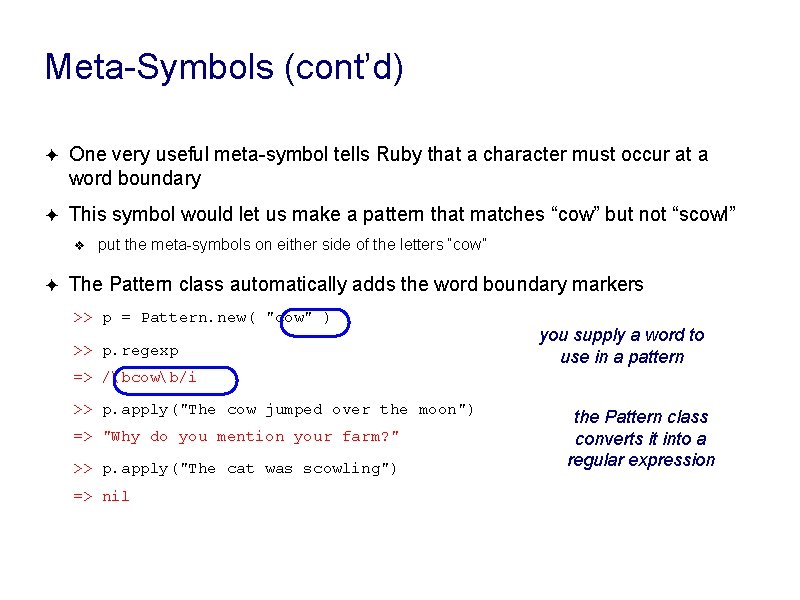 Meta-Symbols (cont’d) ✦ One very useful meta-symbol tells Ruby that a character must occur Meta-Symbols (cont’d) ✦ One very useful meta-symbol tells Ruby that a character must occur