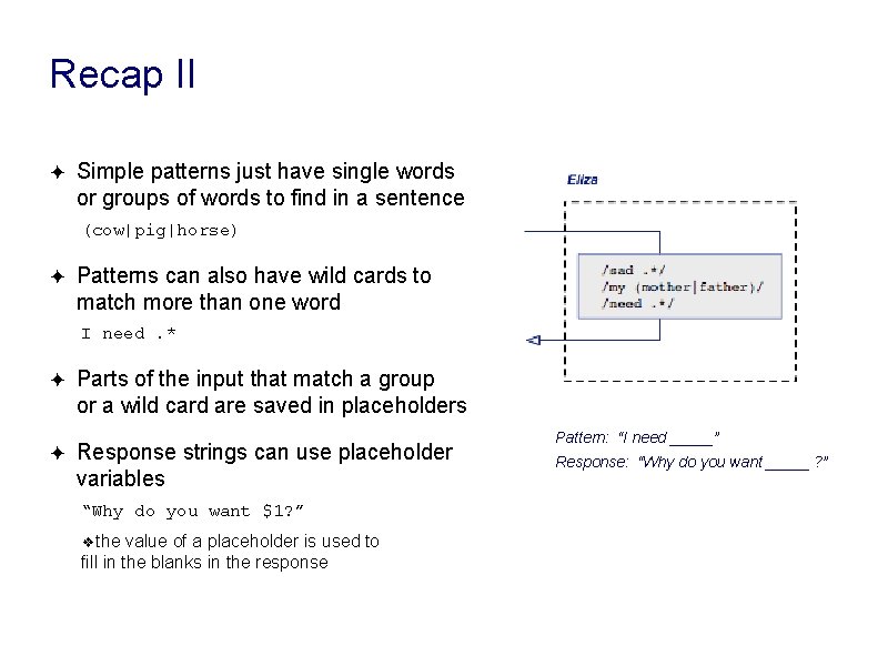 Recap II ✦ Simple patterns just have single words or groups of words to Recap II ✦ Simple patterns just have single words or groups of words to