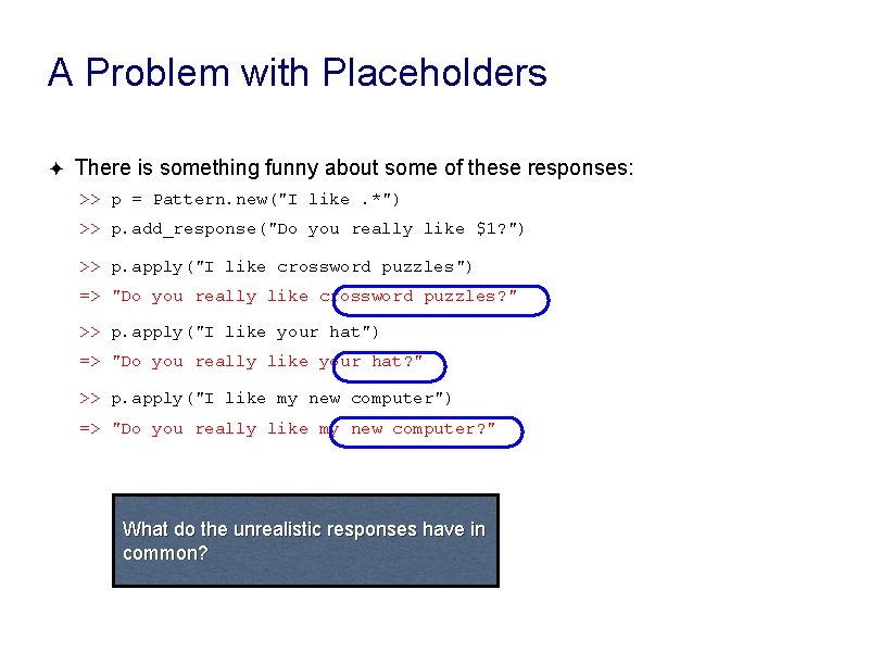 A Problem with Placeholders ✦ There is something funny about some of these responses: A Problem with Placeholders ✦ There is something funny about some of these responses: