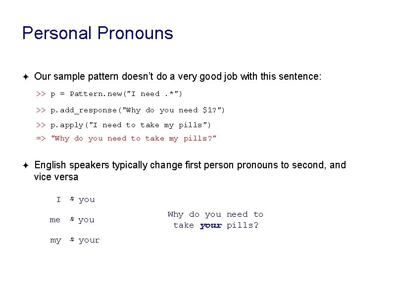 Personal Pronouns ✦ Our sample pattern doesn’t do a very good job with this Personal Pronouns ✦ Our sample pattern doesn’t do a very good job with this