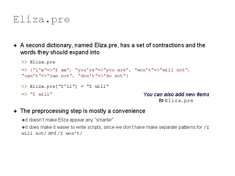 Eliza. pre ✦ A second dictionary, named Eliza. pre, has a set of contractions Eliza. pre ✦ A second dictionary, named Eliza. pre, has a set of contractions