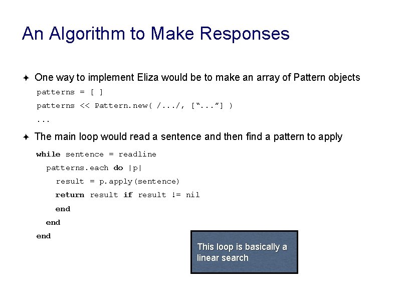 An Algorithm to Make Responses ✦ One way to implement Eliza would be to An Algorithm to Make Responses ✦ One way to implement Eliza would be to