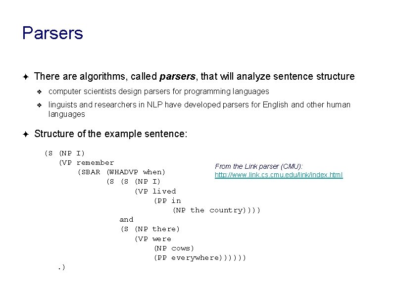 Parsers ✦ ✦ There algorithms, called parsers, that will analyze sentence structure ❖ computer Parsers ✦ ✦ There algorithms, called parsers, that will analyze sentence structure ❖ computer