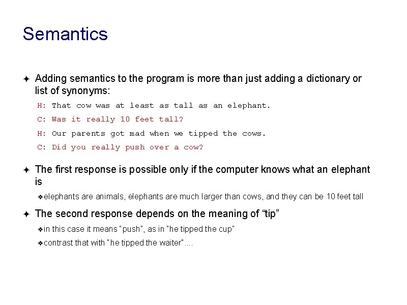 Semantics ✦ Adding semantics to the program is more than just adding a dictionary Semantics ✦ Adding semantics to the program is more than just adding a dictionary