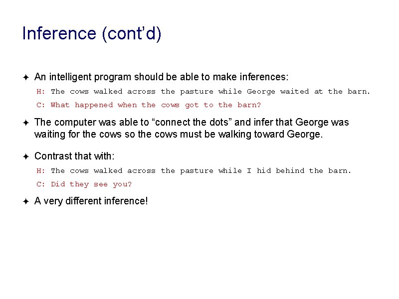 Inference (cont’d) ✦ An intelligent program should be able to make inferences: H: The Inference (cont’d) ✦ An intelligent program should be able to make inferences: H: The
