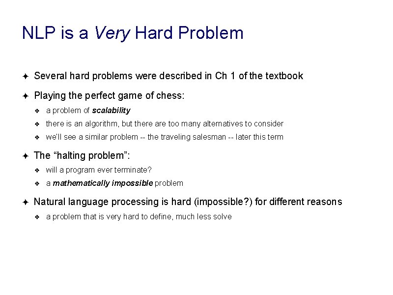 NLP is a Very Hard Problem ✦ Several hard problems were described in Ch NLP is a Very Hard Problem ✦ Several hard problems were described in Ch