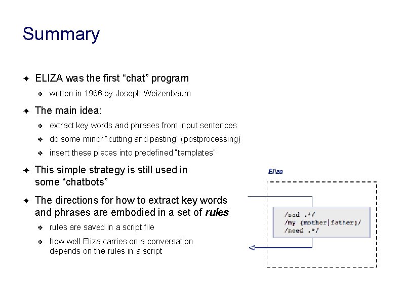 Summary ✦ ELIZA was the first “chat” program ❖ ✦ written in 1966 by Summary ✦ ELIZA was the first “chat” program ❖ ✦ written in 1966 by