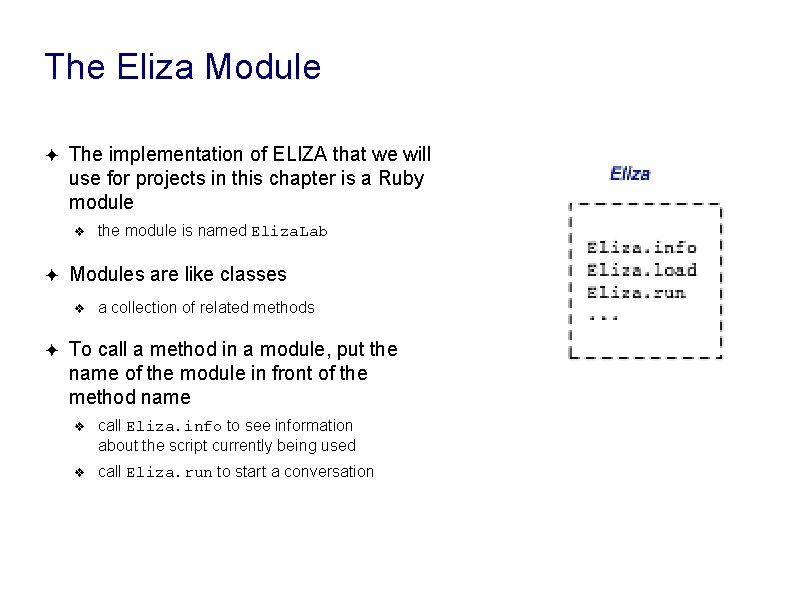 The Eliza Module ✦ The implementation of ELIZA that we will use for projects The Eliza Module ✦ The implementation of ELIZA that we will use for projects