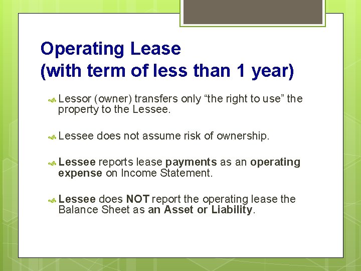 Operating Lease (with term of less than 1 year) Lessor (owner) transfers only “the