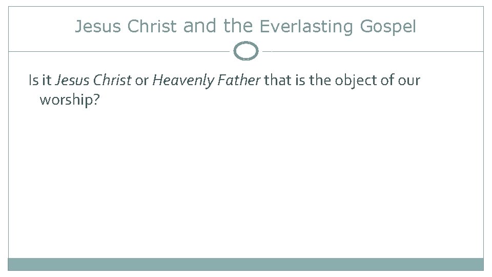 Jesus Christ and the Everlasting Gospel Is it Jesus Christ or Heavenly Father that