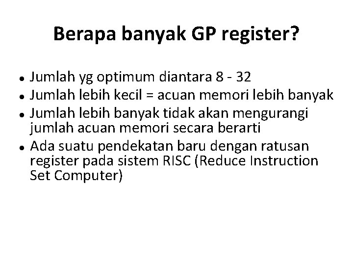 Berapa banyak GP register? Jumlah yg optimum diantara 8 - 32 Jumlah lebih kecil