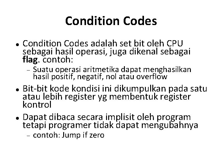 Condition Codes adalah set bit oleh CPU sebagai hasil operasi, juga dikenal sebagai flag.