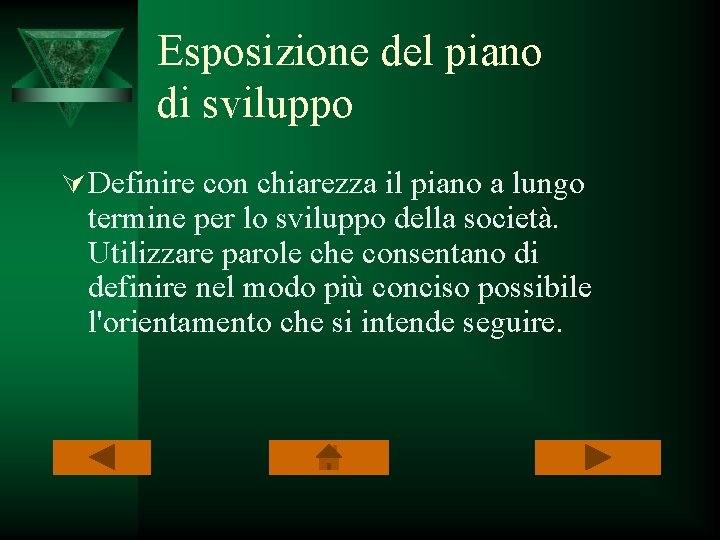 Esposizione del piano di sviluppo Ú Definire con chiarezza il piano a lungo termine