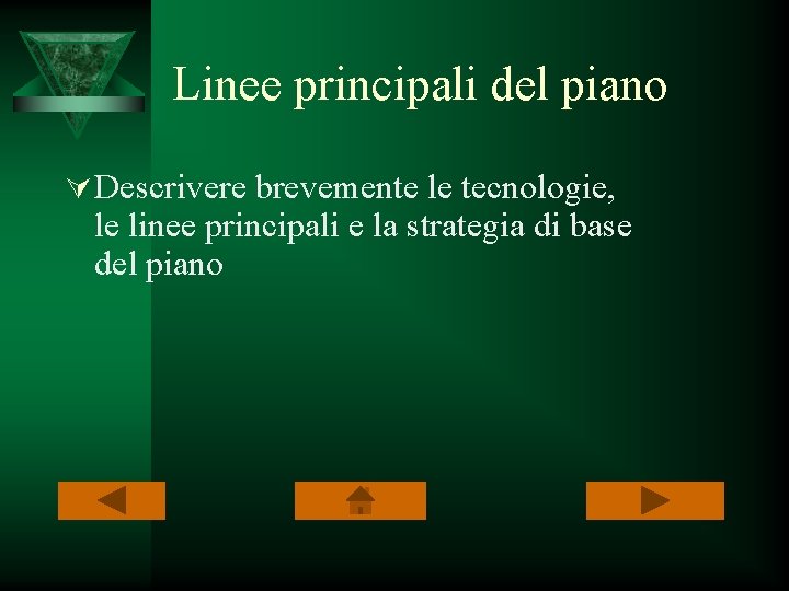 Linee principali del piano Ú Descrivere brevemente le tecnologie, le linee principali e la