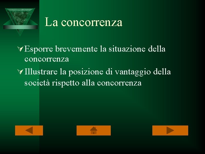 La concorrenza Ú Esporre brevemente la situazione della concorrenza Ú Illustrare la posizione di La concorrenza Ú Esporre brevemente la situazione della concorrenza Ú Illustrare la posizione di