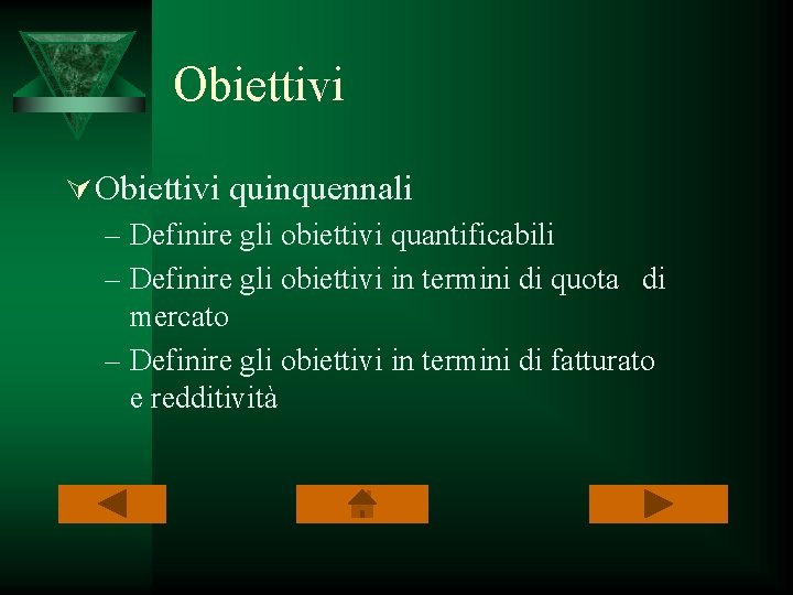 Obiettivi Ú Obiettivi quinquennali – Definire gli obiettivi quantificabili – Definire gli obiettivi in